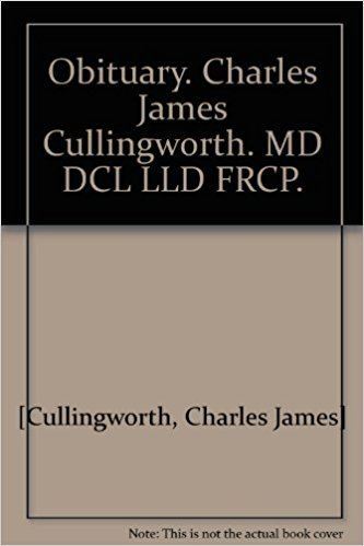Charles James Cullingworth Obituary Charles James Cullingworth MD DCL LLD FRCP Charles
