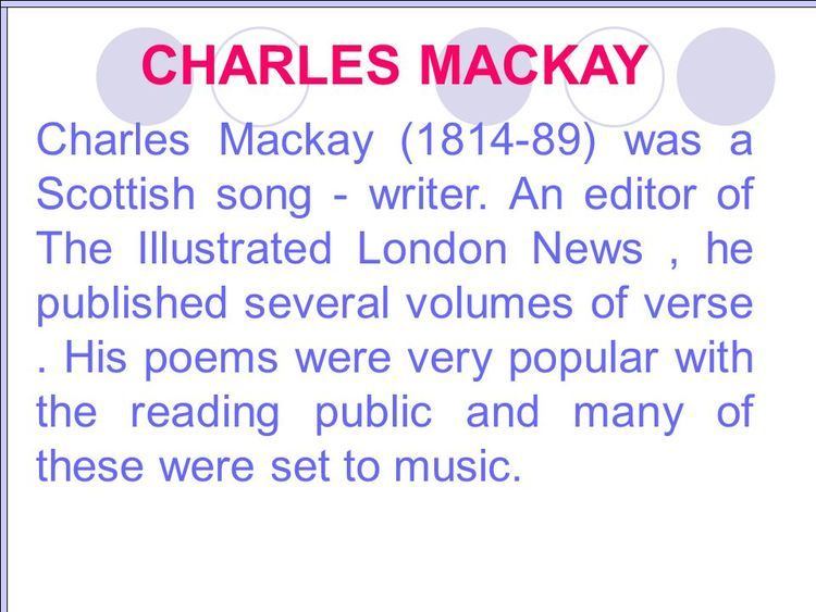 Charles Mackay (author) SYMPATHY CHARLES MACKAY TEACHER NAME MISS NIDHI SHARMA CLASS 9TH