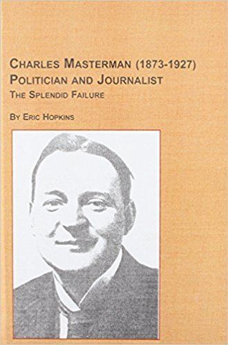 Charles Masterman Biography of Charles Masterman 18731927 Politician and Journalist
