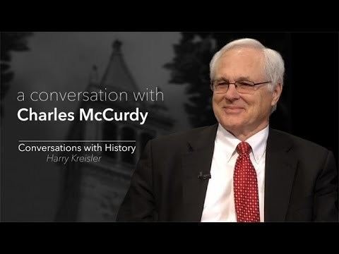 Charles McCurdy History Politics and Law with Charles McCurdy Conversations with