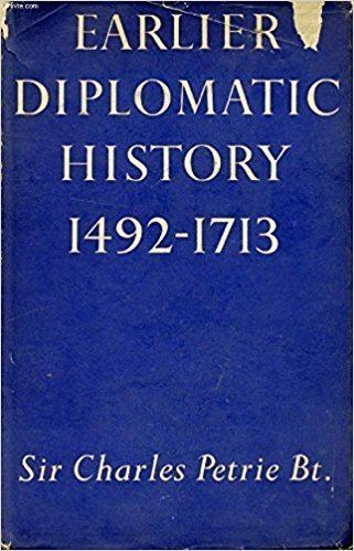 Charles Petrie (diplomat) Earlier diplomatic history 14921713 Charles Petrie Amazoncom Books