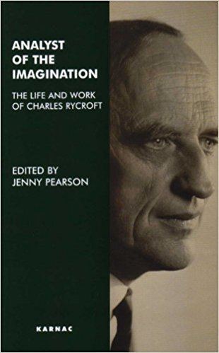 Charles Rycroft (businessman) Analyst of the Imagination The Life and Work of Charles Rycroft