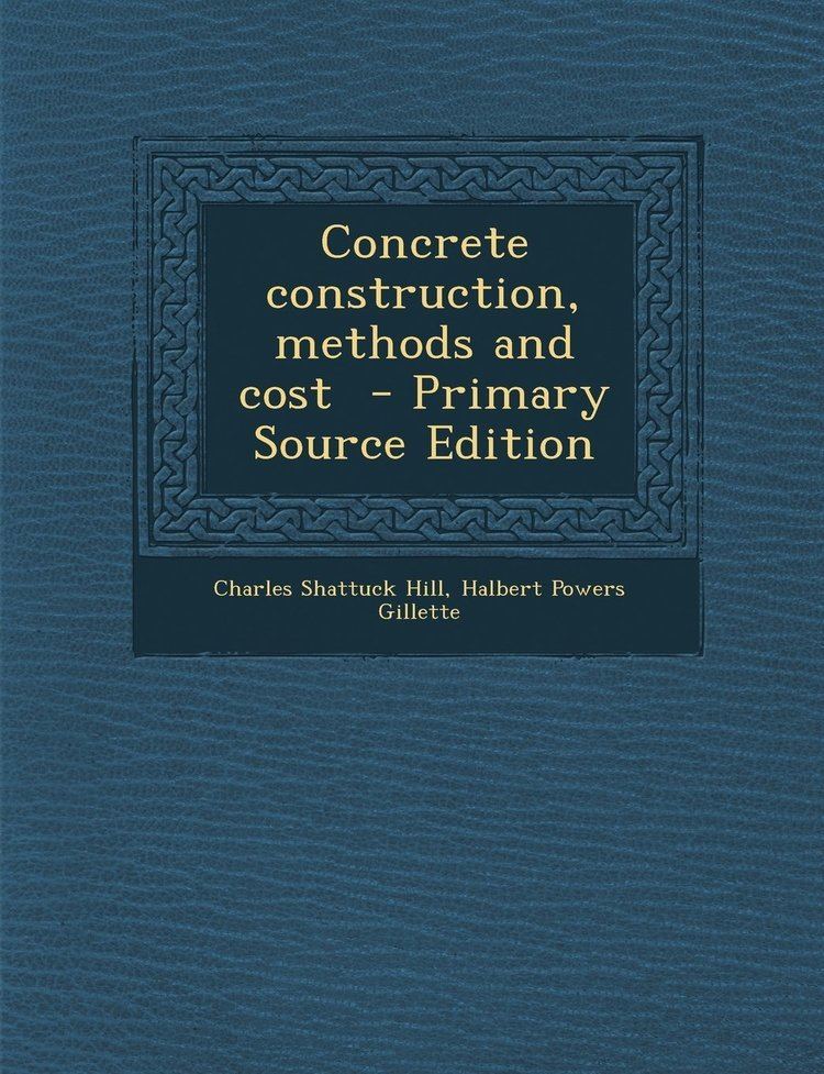 Charles Shattuck Hill Concrete construction methods and cost Charles Shattuck Hill
