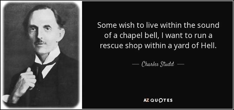 Charles Studd Charles Studd quote Some wish to live within the sound of