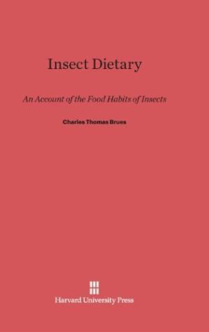 Charles Thomas Brues 9780674730458 Insect Dietary AbeBooks Charles Thomas Brues