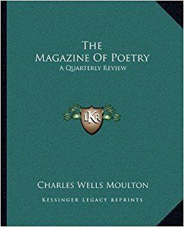 Charles Wells Moulton The Magazine Of Poetry A Quarterly Review Charles Wells Moulton