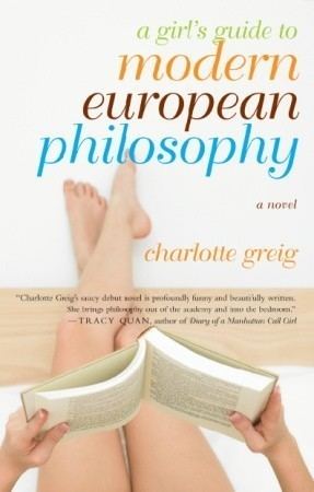 Charlotte Greig A Girls Guide To Modern European Philosophy by Charlotte Greig