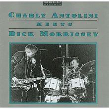 Charly Antolini Meets Dick Morrissey httpsuploadwikimediaorgwikipediaenthumb8