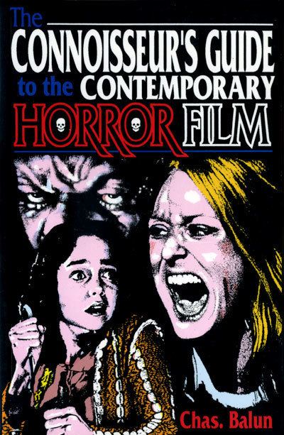 Chas Balun THE CONNOISSEURS GUIDE TO THE CONTEMPORARY HORROR FILM by CHAS