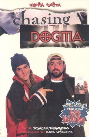 Chasing Dogma Chasing Dogma by Kevin Smith Reviews Discussion Bookclubs Lists