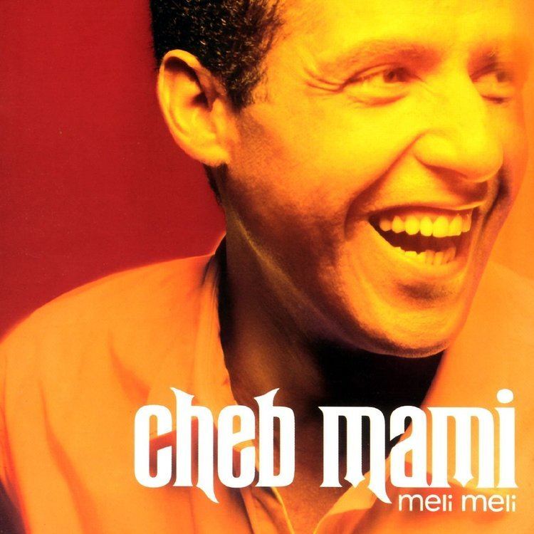 Cheb Mami CHEB MAMI Meli Meli Amazoncom Music