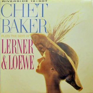 Chet Baker Plays the Best of Lerner and Loewe httpsuploadwikimediaorgwikipediaen22bChe