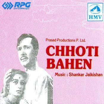 Chhoti Bahen Choti Bahen 1959 ShankarJaikishan Listen to Choti Bahen songs