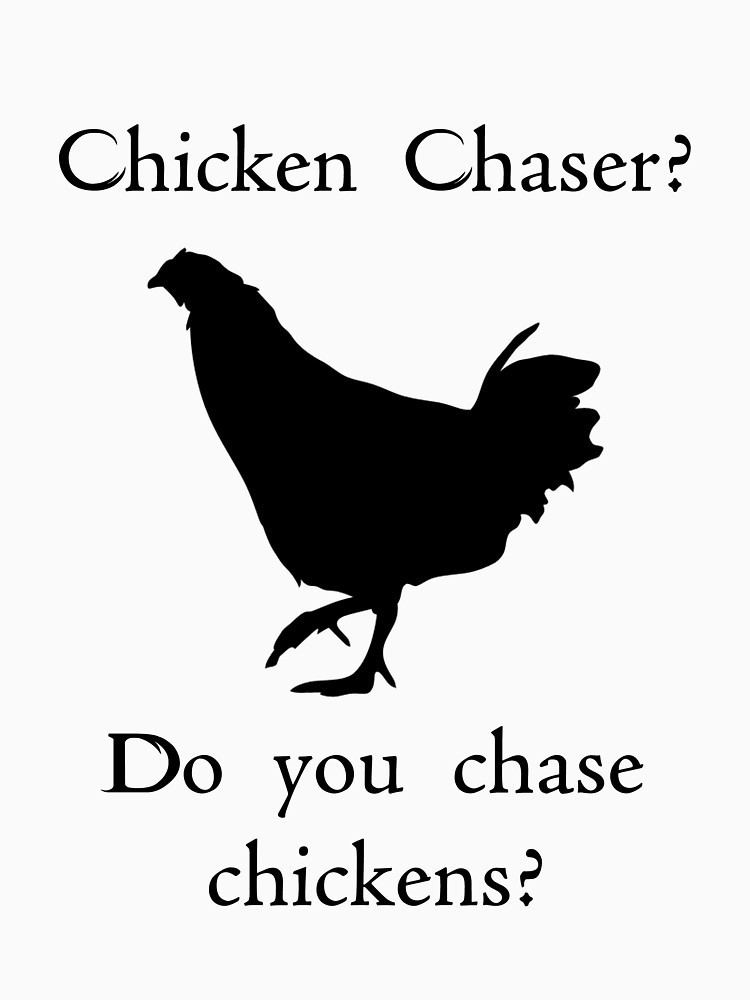 Chicken Chaser Chicken Chaser TShirts Hoodies by sweettartslover Redbubble