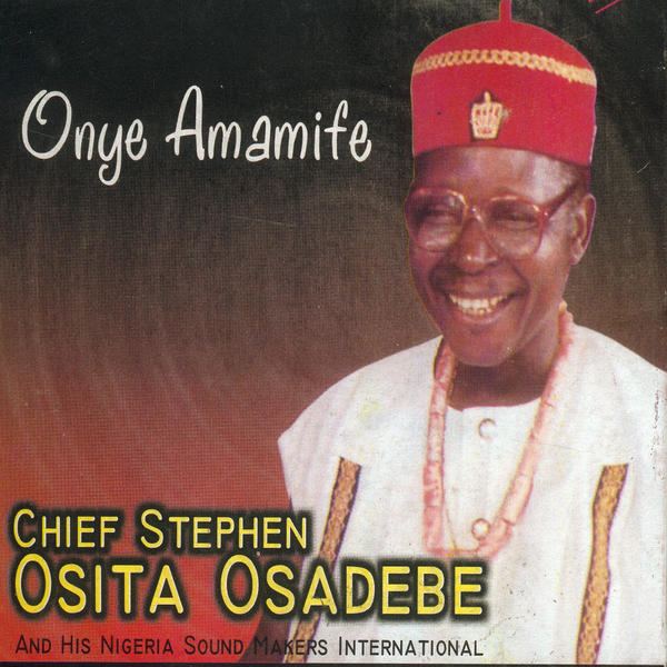 Chief Stephen Osita Osadebe Chief Stephen Osita Osadebe maniadbcom