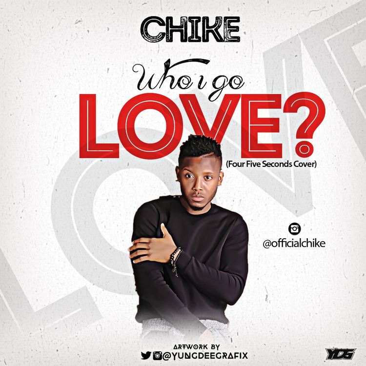 Chike (singer) DOWNLOAD MUSIC Chike amp Dawn Who I Go Love Rihanna Cover
