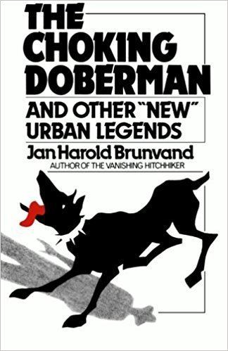 Choking Doberman The Choking Doberman And Other Urban Legends Jan Harold Brunvand