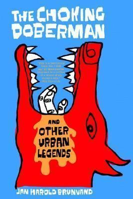 Choking Doberman The Choking Doberman And Other Urban Legends by Jan Harold Brunvand