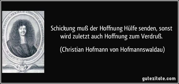 Christian Hoffmann von Hoffmannswaldau Schickung mu der Hoffnung Hlfe senden sonst wird zuletzt