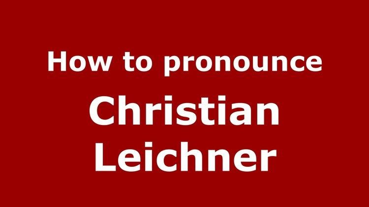 Christian Leichner How to pronounce Christian Leichner SpanishArgentina