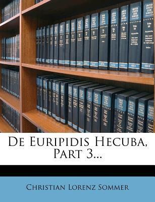 Christian Lorenz Sommer de Euripidis Hecuba Part 3 by Christian Lorenz Sommer