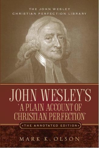 Christian perfection The John Wesley Christian Perfection Library Annotated Edition by
