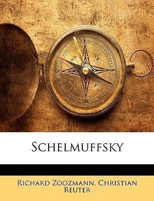 Christian Reuter Schelmuffsky by Richard Zoozmann Christian Reuter Paperback