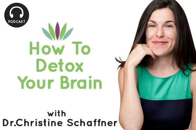 Christine Schaffner 194 How To Detox Your Brain with Dr Christine Schaffner Liveto110com