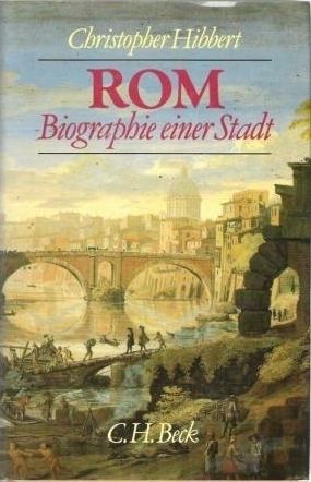 Christopher Hibbert Rome The Biography of a City by Christopher Hibbert