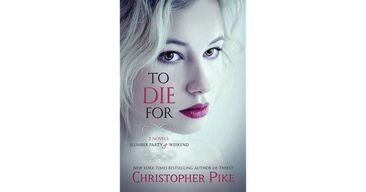 Christopher Pike (author) To Die For Slumber Party Weekend by Christopher Pike