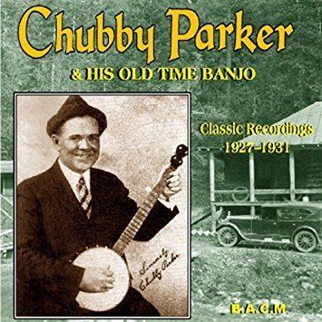 Chubby Parker Chubby Parker Chubby Parker His Old Time Banjo Amazoncom Music