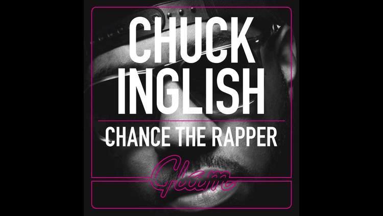 Chuck Inglish Chuck Inglish GLAM feat Chance The Rapper with Macie Stewart