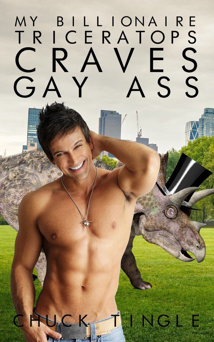 Chuck Tingle My Billionaire Triceratops Craves Gay Ass Kindle edition