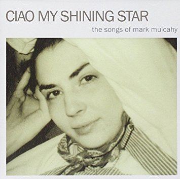 Ciao My Shining Star: The Songs of Mark Mulcahy httpsimagesnasslimagesamazoncomimagesI7