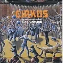 Cirkus: The Young Persons' Guide to King Crimson Live httpsuploadwikimediaorgwikipediaenthumb9