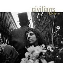 Civilians (Joe Henry album) httpsuploadwikimediaorgwikipediaenthumb3