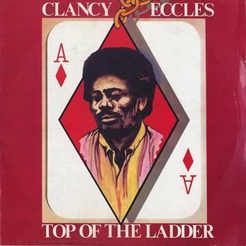Clancy Eccles ReggaeCollectorcom Clancy Eccles Top Of The Ladder