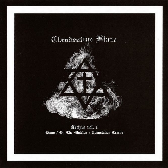 Clandestine Blaze Clandestine Blaze Archive vol 1 Encyclopaedia Metallum The