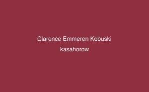 Clarence Emmeren Kobuski Clarence Emmeren Kobuski Luganda kasahorow
