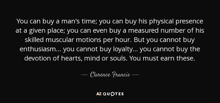 Clarence Francis TOP 6 QUOTES BY CLARENCE FRANCIS AZ Quotes