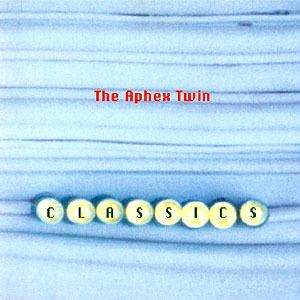 Classics (Aphex Twin album) httpsuploadwikimediaorgwikipediaen445Aph