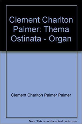 Clement Charlton Palmer Clement Charlton Palmer Thema Ostinata Organ Amazoncouk