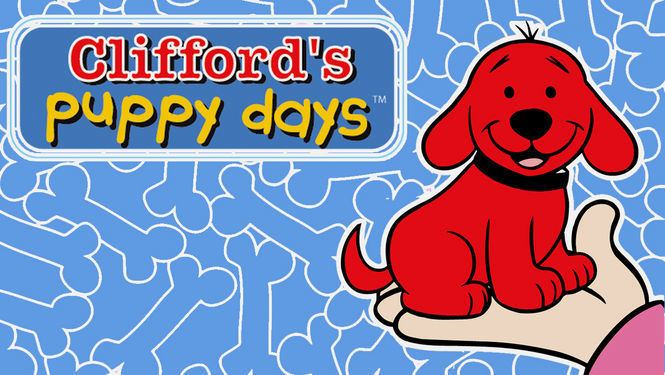 Clifford's Puppy Days Is 39Clifford39s Puppy Days39 on Netflix in America NewOnNetflixUSA
