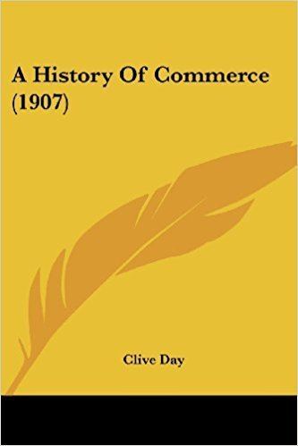 Clive Day Amazoncom A History Of Commerce 1907 9780548829639 Clive Day