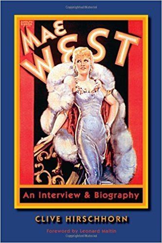 Clive Hirschhorn Mae West An Interview Biography Clive Hirschhorn Leonard Maltin