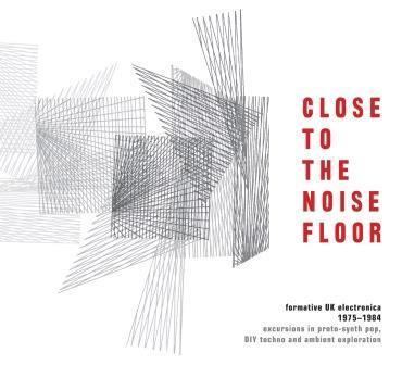 Close to the Noise Floor: Formative UK Electronica 1975-1984 httpswwwcherryredcoukwpcontentuploads201