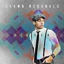 Closer (Shawn McDonald album) httpsuploadwikimediaorgwikipediaenthumb8