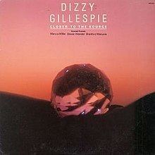 Closer to the Source (Dizzy Gillespie album) httpsuploadwikimediaorgwikipediaenthumbd