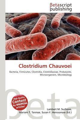 Clostridium chauvoei Clostridium Chauvoei by Lambert M Surhone Mariam T Tennoe Susan