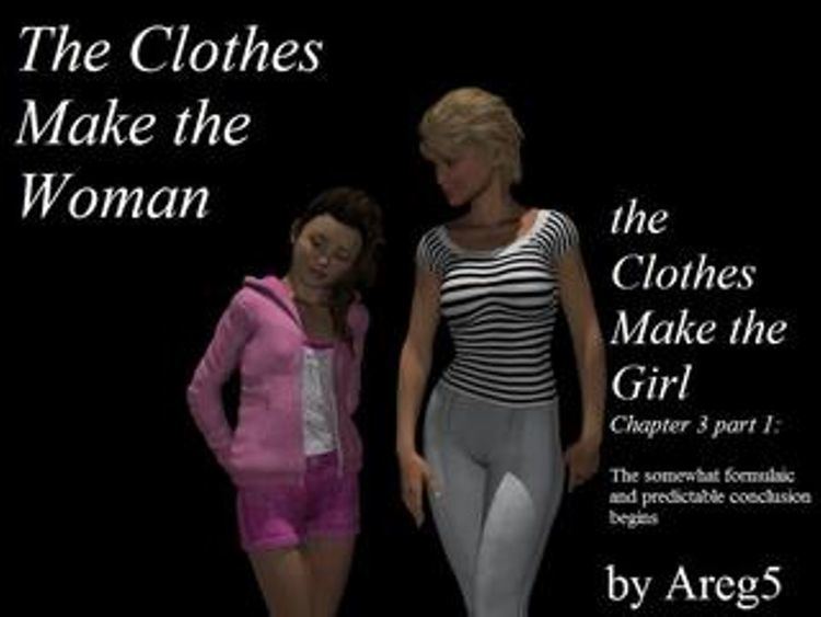 Clothes Make the Woman The Clothes Make the Woman the Clothes Make the Girl Chapter 3 Part